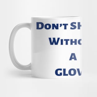 Don’t Shuck Without.... Mug